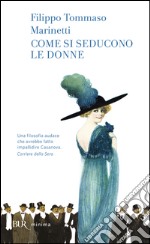 Come si seducono le donne. E-book. Formato EPUB ebook