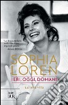 Ieri, oggi, domani. La mia vita. E-book. Formato EPUB ebook