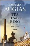 Tra Cesare e Dio. Come la rivoluzione di papa Francesco cambierà gli italiani. E-book. Formato EPUB ebook