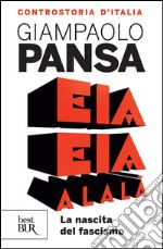 Eia eia alalà. La nascita del fascismo. Controstoria d'Italia. E-book. Formato EPUB ebook