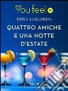 Quattro amiche e una notte d'estate (Youfeel). E-book. Formato EPUB ebook