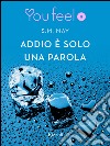 Addio è solo una parola (Youfeel). E-book. Formato EPUB ebook