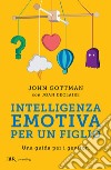 Intelligenza emotiva per un figlio. Una guida per i genitori. E-book. Formato EPUB ebook