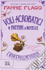 Voli acrobatici e pattini a rotelle a Wink's Phillips Station. E-book. Formato EPUB ebook