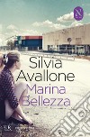 Marina Bellezza (nuova edizione). E-book. Formato EPUB ebook di Silvia Avallone