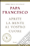 Aprite la mente al vostro cuore (VINTAGE). E-book. Formato EPUB ebook di Jorge Mario Bergoglio