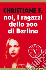 Noi, i ragazzi dello zoo di Berlino (VINTAGE). E-book. Formato EPUB ebook