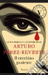 Il cecchino paziente (VINTAGE). E-book. Formato EPUB ebook di Arturo Pérez-Reverte