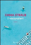 I vacanzieri. E-book. Formato PDF ebook di Emma Straub