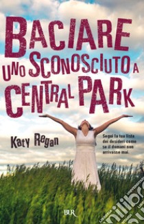 Baciare uno sconosciuto a Central Park. E-book. Formato EPUB ebook di Katy Regan