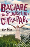 Baciare uno sconosciuto a Central Park. E-book. Formato EPUB ebook di Katy Regan