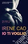 Io ti voglio. E-book. Formato EPUB ebook di Irene Cao