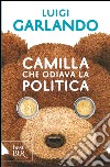 Camilla che odiava la politica. E-book. Formato PDF ebook