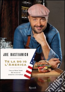 Te la do io l'America. E-book. Formato EPUB ebook di Joe Bastianich