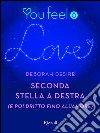 Seconda stella a destra (e poi dritto fino all'amore) (Youfeel). E-book. Formato EPUB ebook di Deborah Desire