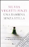 Una bambina senza stella. E-book. Formato EPUB ebook di Silvia Vegetti Finzi