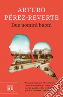 Due uomini buoni. E-book. Formato EPUB ebook di Arturo Pérez-Reverte