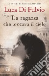 La ragazza che toccava il cielo. E-book. Formato EPUB ebook