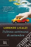 L'ultima settimana di settembre. E-book. Formato EPUB ebook di Lorenzo Licalzi