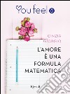 L'amore è una formula matematica (Youfeel). E-book. Formato EPUB ebook