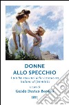 Donne allo specchio. E-book. Formato EPUB ebook di Guido Davico Bonino