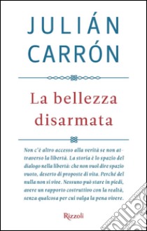 La bellezza disarmata. E-book. Formato EPUB ebook di Julián Carrón