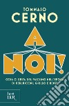 A noi!. E-book. Formato EPUB ebook di Tommaso Cerno