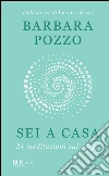 Sei a casa. E-book. Formato EPUB ebook di Barbara Pozzo