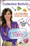 Detto fatto - La cucina ricetta per ricetta. E-book. Formato EPUB ebook di Caterina Balivo