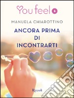 Ancora prima di incontrarti (Youfeel). E-book. Formato EPUB ebook