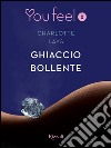 Ghiaccio bollente (Youfeel). E-book. Formato EPUB ebook di Charlotte Lays