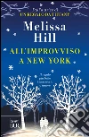 All'improvviso a New York. E-book. Formato EPUB ebook di Melissa Hill