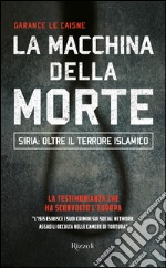 La macchina della morte. Siria: oltre il terrorismo islamico. E-book. Formato EPUB ebook