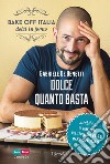 Dolce quanto basta. Bake off Italia, dolci in forno. E-book. Formato EPUB ebook