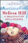 Il braccialetto della felicità. E-book. Formato EPUB ebook di Melissa Hill