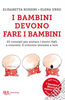 I bambini devono fare i bambini. E-book. Formato EPUB ebook di Elena Urso