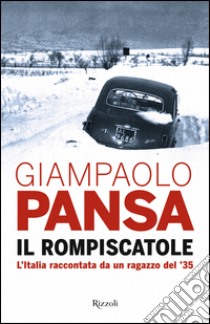 Il rompiscatole. E-book. Formato EPUB ebook di Giampaolo Pansa