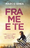 Fra me e te. E-book. Formato EPUB ebook di Marco Erba