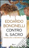 Contro il sacro. Perché le fedi ci rendono stupidi. E-book. Formato EPUB ebook