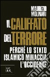 Il Califfato del terrore. Perché lo Stato islamico minaccia l'Occidente. E-book. Formato EPUB ebook di Maurizio Molinari