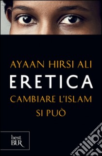 Eretica. Cambiare l'Islam si può. E-book. Formato EPUB ebook di Ayaan Hirsi Ali