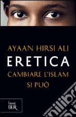 Eretica. Cambiare l'Islam si può. E-book. Formato EPUB ebook