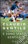 E sono stato gentile. E-book. Formato EPUB ebook di Claudio Gentile