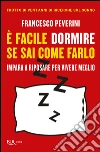 E' facile dormire se sai come farlo. E-book. Formato EPUB ebook di Francesco Peverini