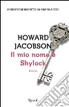 Il mio nome è Shylock. E-book. Formato EPUB ebook di Howard Jacobson