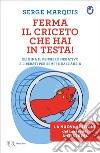 Ferma il criceto che hai in testa! Come eliminare il pensiero negativo e liberarsi per sempre dallo stress. E-book. Formato EPUB ebook di Serge Marquis