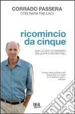 Ricomincio da cinque. Quello che ho imparato dalla vita e dai miei figli. E-book. Formato EPUB ebook