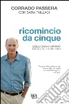 Ricomincio da cinque. Quello che ho imparato dalla vita e dai miei figli. E-book. Formato EPUB ebook