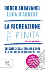 La ricreazione è finita. Scegliere la scuola, trovare il lavoro. E-book. Formato EPUB ebook