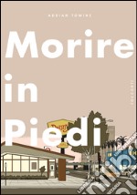 Morire in piedi. E-book. Formato EPUB ebook